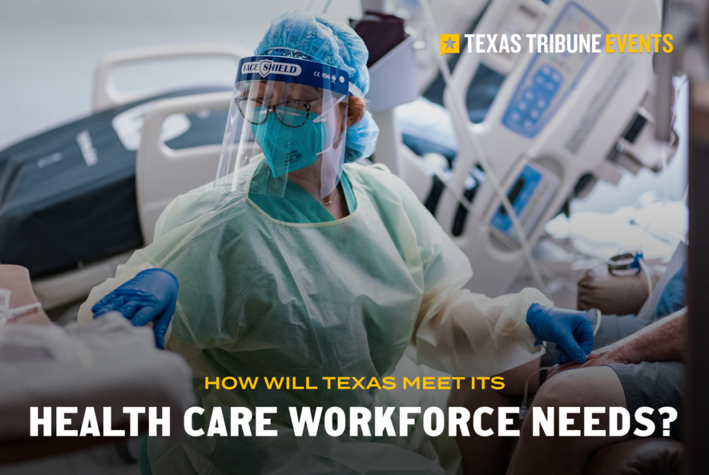 Join us for an April 23 conversation on meeting Texas’ health care workforce needs Join us for an April 23 conversation on meeting Texas’ health care workforce needs