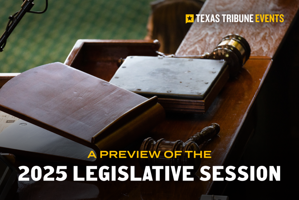 Join us Dec. 4 in Austin and online for a preview of the 2025 Legislative Session Join us Dec. 4 in Austin and online for a preview of the 2025 Legislative Session