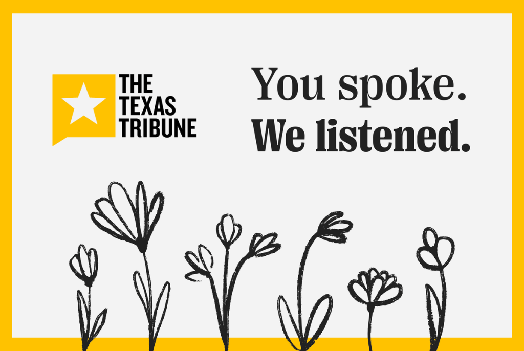 You Spoke. We Listened. Together, we make Texas stronger. You Spoke. We Listened. Together, we make Texas stronger.