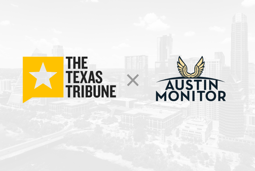 The Texas Tribune has acquired the Austin Monitor The Texas Tribune has acquired the Austin Monitor