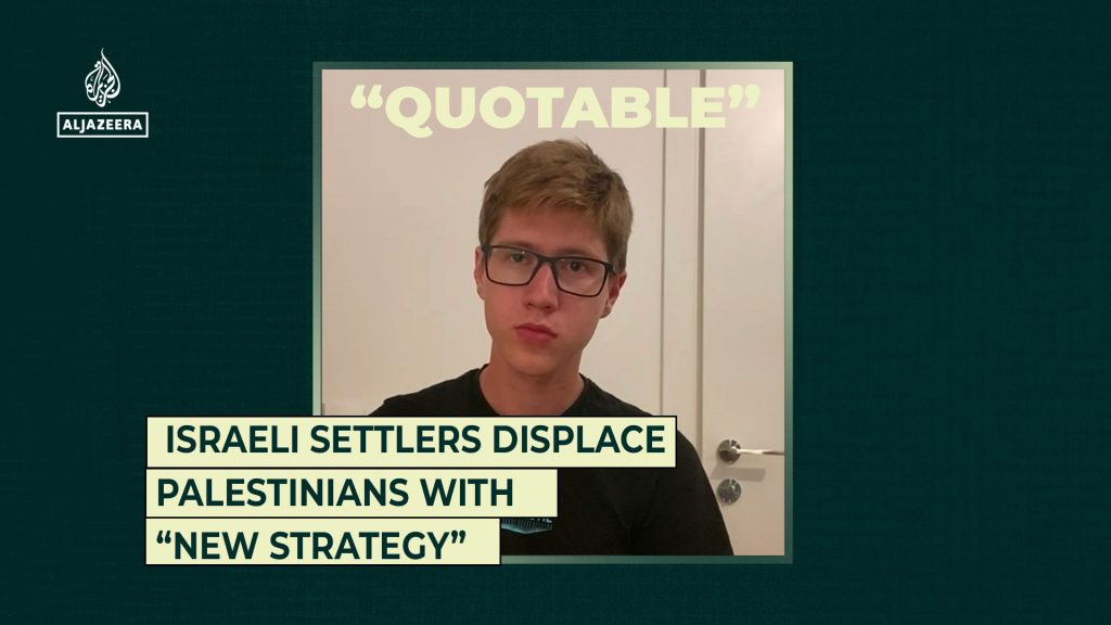 Israeli settlers displace Palestinians with “new strategy” Israeli settlers displace Palestinians with “new strategy”