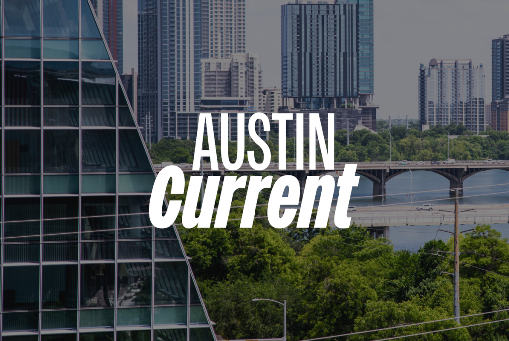 Introducing the Austin Current: A new voice for Central Texas Introducing the Austin Current: A new voice for Central Texas