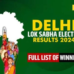 Delhi Lok Sabha Election Results 2024: Full List of Winner and Loser Candidates will be announced Soon