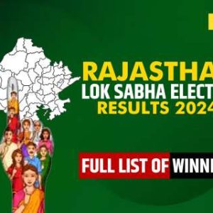 Rajasthan Lok Sabha Election Results 2024: Full list of winner and loser candidates will be announced soon