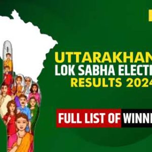 Uttarakhand Lok Sabha Election Result 2024: Full List of Winer and Loser Candidates will be announced Soon