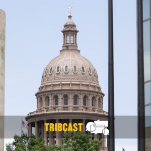 TribCast: What a new secretary of state could mean for Texas elections