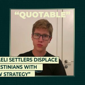 Israeli settlers displace Palestinians with “new strategy”