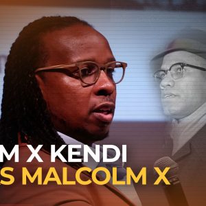 Malcolm X at 100: Ibram X Kendi looks to the future